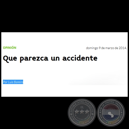 QUE PAREZCA UN ACCIDENTE - Por LUIS BAREIRO - Domingo, 09 de Marzo de 2014